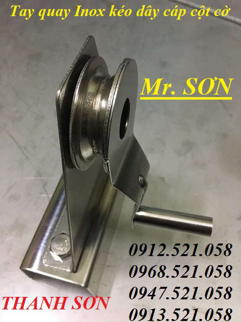 Kinh doanh ròng rọc cột cờ, tay quay Inox cột cờ 0947.521.058 Kim khí ...
